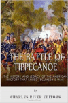 The Battle of Tippecanoe: The History and Legacy of the American Victory That Ended Tecumseh's War