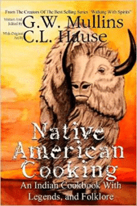 Native American Cooking an Indian Cookbook with Legends, and Folklore