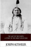 The Last of the Chiefs, a Story of the Great Sioux War