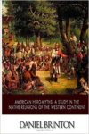 American Hero-Myths, a Study in the Native Religions of the Western Continent