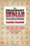 The Imaginary Indian:The Image of the Indian in Canadian Culture