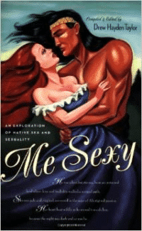 Me Sexy: An Exploration of Native Sex and Sexuality