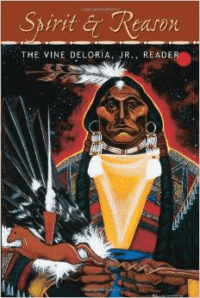 Spirit and Reason:The Vine Deloria Jr. Reader