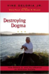 Destroying Dogma:Vine Deloria, Jr. and His Influence on American Society