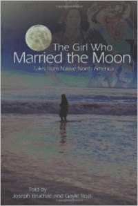 The Girl Who Married the Moon: Tales from Native North America