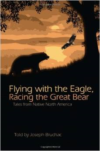 Flying with the Eagle, Racing the Great Bear: Tales from Native North America