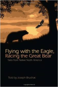 Flying with the Eagle, Racing the Great Bear: Tales from Native North America