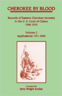 Cherokee by Blood: Volume 2, Records of Eastern Cherokee Ancestry in the U.S. Court of Claims 1906-1910, Applications 1551-4200