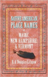 Native American Place Names of Maine, New Hampshire, & Vermont