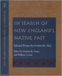 In Search of New England's Native Past Selected Essays by Gordon M. Day