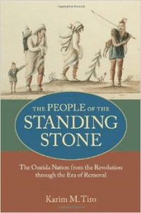 The People of the Standing Stone: The Oneida Nation from Revolution Through the Era of Removal