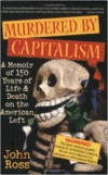 Murdered by Capitalism: A Memoir of 150 Years of Life and Death on the American Left