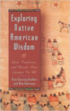 Exploring Native American Wisdom: Lore, Traditions, and Rituals That Connect Us All