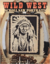 Wild West Scroll Saw Portraits: Over 50 Patterns for Native Americans, Cowboys, Horses, and More!
