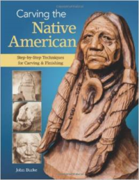 Carving the Native American: Step-By-Step Techniques for Carving & Finishing