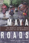Maya Roads:One Woman's Journey Among the People of the Rainforest