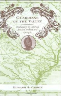 Guardians of the Valley: Chickasaws in Colonial South Carolina and Georgia