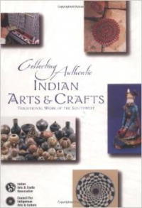 Collecting Authentic Indian Arts & Crafts:Traditional Work of the Southwest