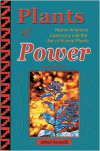 Plants of Power: Native American Ceremony and the Use of Sacred Plants