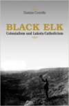 Black Elk: Colonialism and Lakota Catholicism