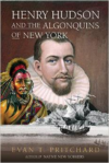 Henry Hudson and the Algonquins of New York:Native American Prophecy & European Discovery, 1609