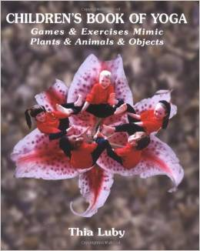 Children's Book of Yoga: Games & Exercises Mimic Plants & Animals & Objects