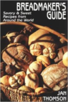 Breadmaker's Guide Sweet & Savory Recipes from Around the World