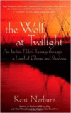 The Wolf at Twilight: An Indian Elder's Journey Through a Land of Ghosts and Shadows