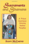 Sacraments and Shamans: A Priest Journeys Among Native Peoples