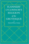 Flannery O'Connor's Religion of the Grotesque