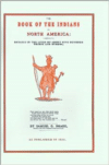 The Book of the Indians of North America: Comprising Details in the Lives of about Five Hundred Chiefs and Others, the Most Distinguished Among Them