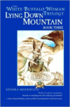Lying Down Mountain:Book Three in the White Buffalo Woman Trilogy