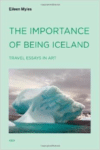 The Importance of Being Iceland: Travel Essays in Art