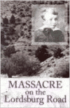 Massacre on the Lordsburg Road:A Tragedy of the Apache Wars