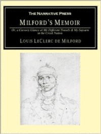 Milford's Memoir:A Cursory Glance at My Different Travels & My Sojourn in the Creek Nation