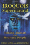 Iroquois Supernatural: Talking Animals and Medicine People (Original)