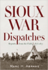 Sioux War Dispatches:Reports from the Field, 1876-1877