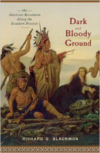 Dark and Bloody Ground:The American Revolution Along the Southern Frontier