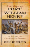 The Siege of Fort William Henry: A Year on the Northeastern Frontier