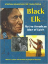 Black Elk:Native American Man of Spirit