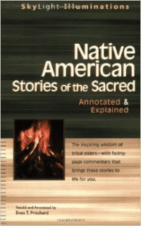 Native American Stories of the Sacred: Annotated & Explained