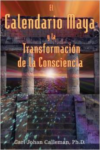 El Calendario Maya y la Transformacion de la Consciencia