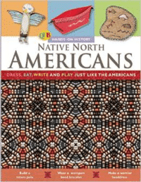 Native North Americans:Dress, Eat, Write, and Play Just Like the Native North Americans