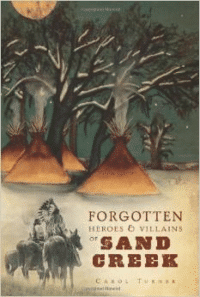 The Forgotten Heroes & Villains of Sand Creek