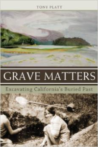 Grave Matters:Excavating California's Buried Past