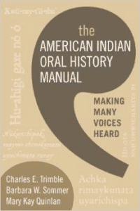 The American Indian Oral History Manual: Making Many Voices Heard