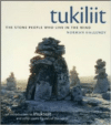 Tukiliit:The Stone People Who Live in the Wind: An Introduction to Inuksuit and Other Stone Figures of the North
