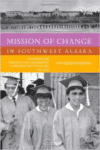 Mission of Change in Southwest Alaska: Conversations with Father Rene Astruc and Paul Dixon on Their Work with Yup'ik People, 1950-1988