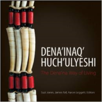 Dena'inaq' Huch'ulyeshi:The Dena'ina Way of Living