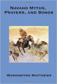 Navaho Myths, Prayers, and Songs